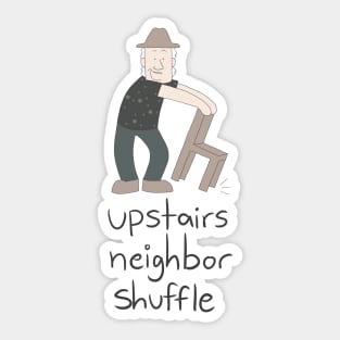 upstairs neighbor shuffle Sticker